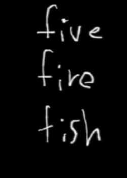 Five Fire Fish