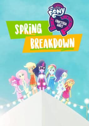 My Little Pony: Equestria Girls - Spring Breakdown